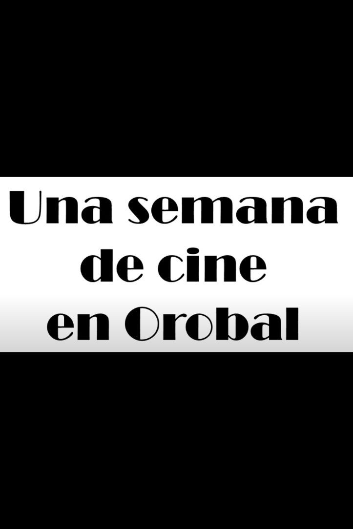 Una semana de cine en Orobal